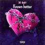 Known Better (Explicit)