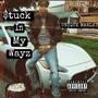 Stuck In My Wayz (Explicit)