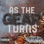 As the Gear Turns (Explicit)