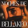 Noches de bellakeo (Explicit)