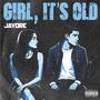 GIRL, IT'S OLD (Explicit)
