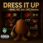 Dress It Up (feat. LilCj Kasino) [Explicit]