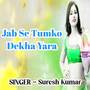JabSe Tumko Dekha Yara