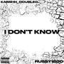 I DON'T KNOW (feat. Karshh_Double0) [Explicit]