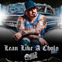 Lean Like A Cholo 360 (Explicit)