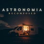 Astronomia (Recomposed)