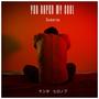 You raped my soul (ใจสลาย) [Explicit]