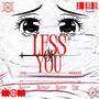 Less of You (feat. HIMEROS) [Explicit]