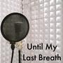 Until my last Breath (feat. JHonest) [Explicit]