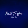 Next To You