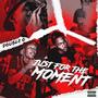 Just for the Moment (Explicit)