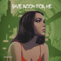 Save Room For Me (Explicit)