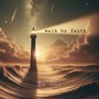 Walk by Faith