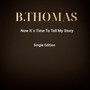 Now It`s Time to Tell My Story