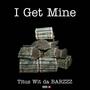 I Get Mine (Explicit)