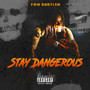 Stay Dangerous (Explicit)