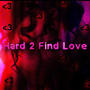 Hard 2 Find Love