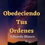 Obedeciendo Tus Ordenes