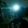 GIVE ME TIME