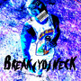 Break (Yo) Neck (Explicit)