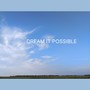 Dream it possible