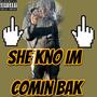 she kno im coming bak (Explicit)