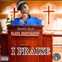 I Praise (Explicit)