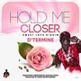 Hold Me Closer (feat. D'termine)