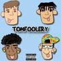 TOMFOOLERY (Explicit)