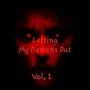 Letting My Demons Out. Vol, 1 (Explicit)