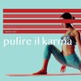 Musica per pulire il karma: Musica terapeutica e meditativa per equilibrare i chakra