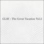 THEGREATVACATIONVOL.2～SUPERBESTOFGLAY～新歌+精选