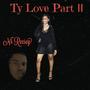 Ty Love part 2 (Explicit)