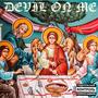 Devil on me (Explicit)