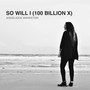 So Will I (100 Billion X)