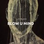 Blow U Mind (Original Mix)