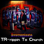 Tr-ippin To Church - EP