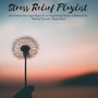 Stress Relief Playlist: Anti Stress New Age Music for a Heightened State of Relaxation, Nature Sounds, Sleep Music