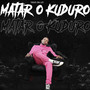 Matar o Kuduro