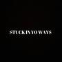 STUCK IN YO WAYS (feat. OnlyJordanLeft) [Explicit]