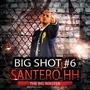 Big shot #6 (feat. Santero hh) [Explicit]