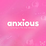 Anxious (Crying in the Club Version)