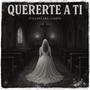 Quererte a Ti