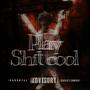 Play Shi Cool (Explicit)