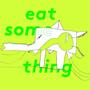 eat something (Explicit)