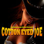 Cotton Eyed Joe