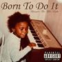 Born To Do It (Explicit)