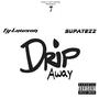 Drip Away (Explicit)