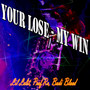 Your Lose - My Win (Explicit)