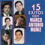 15 Exitos Con Marco Antonio Muniz